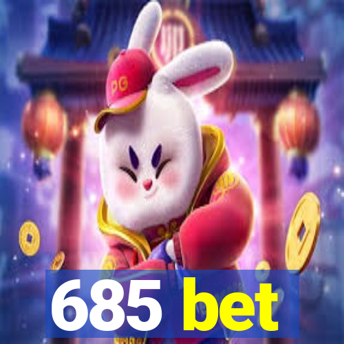 685 bet